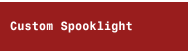 Custom Spooklight 